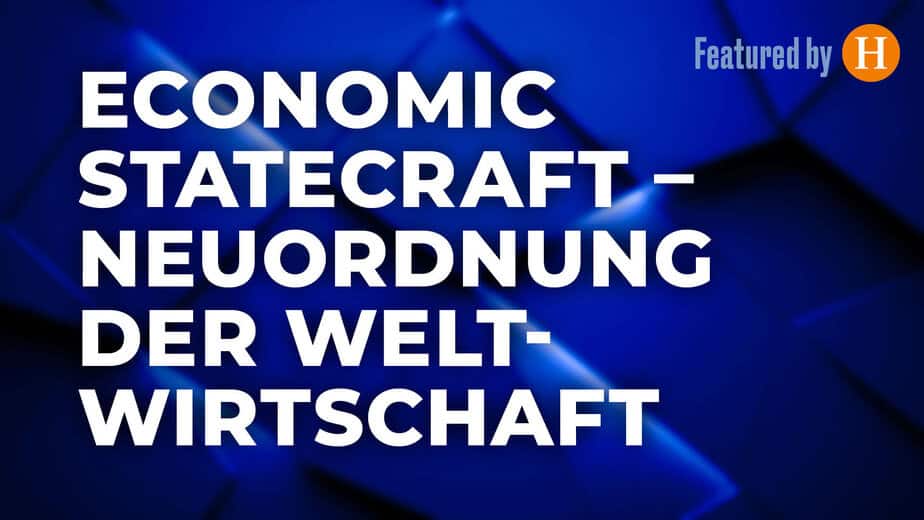 Economic State&shy;craft – Neu&shy;ordnung der Welt&shy;wirt&shy;schaft