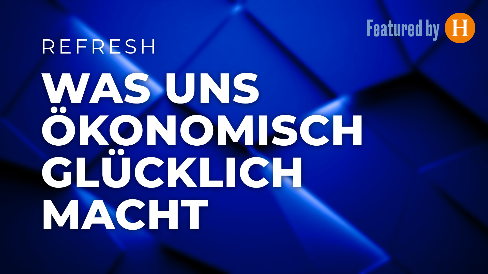 Was uns ökonomisch glücklich macht
