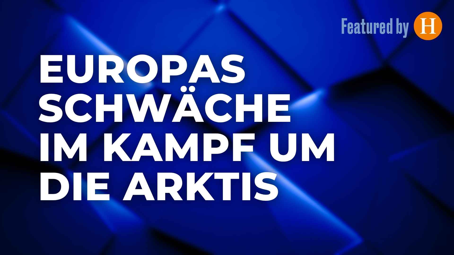 Europas Schwäche im Kampf um die Arktis