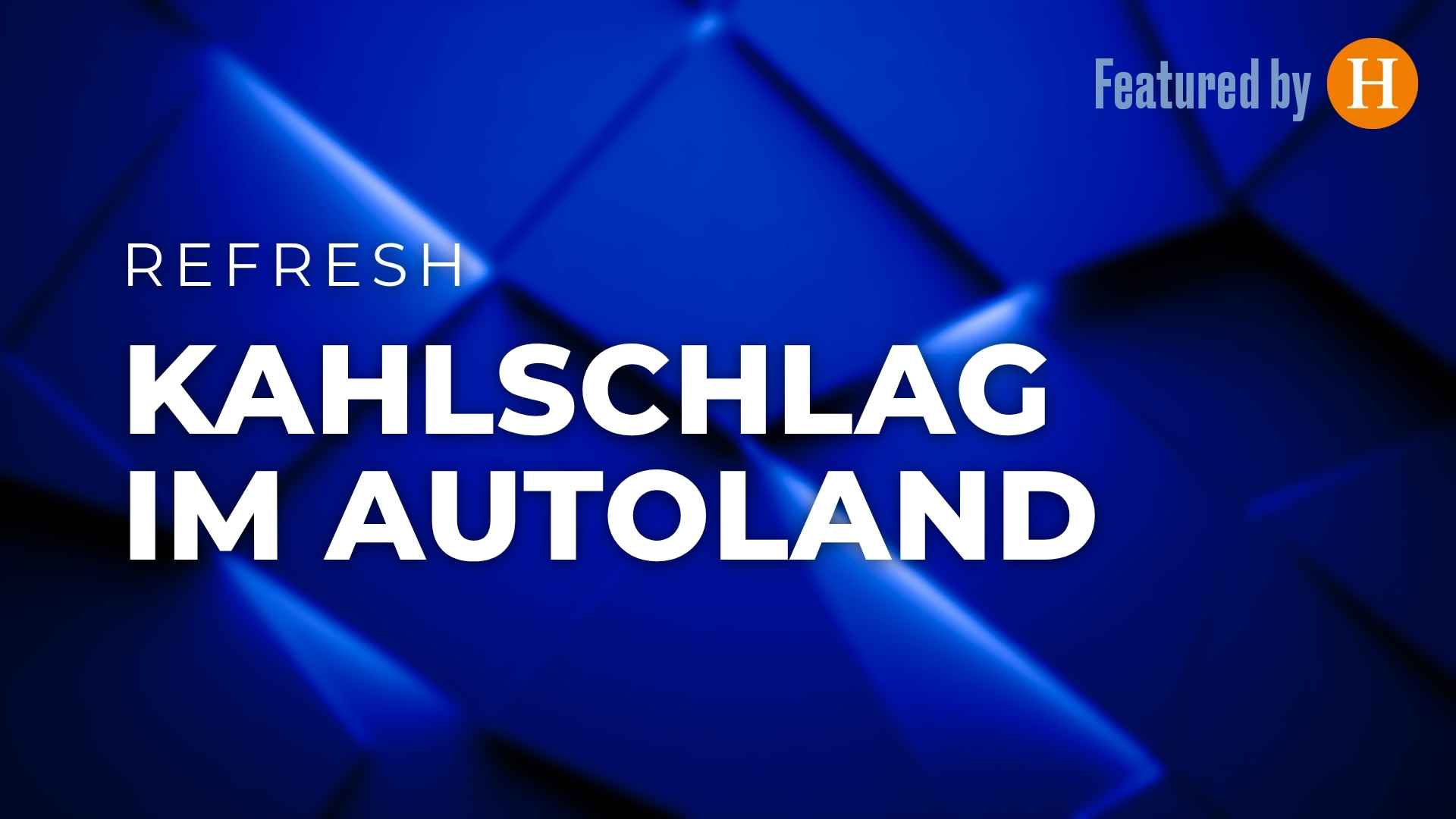 Kahlschlag im Autoland