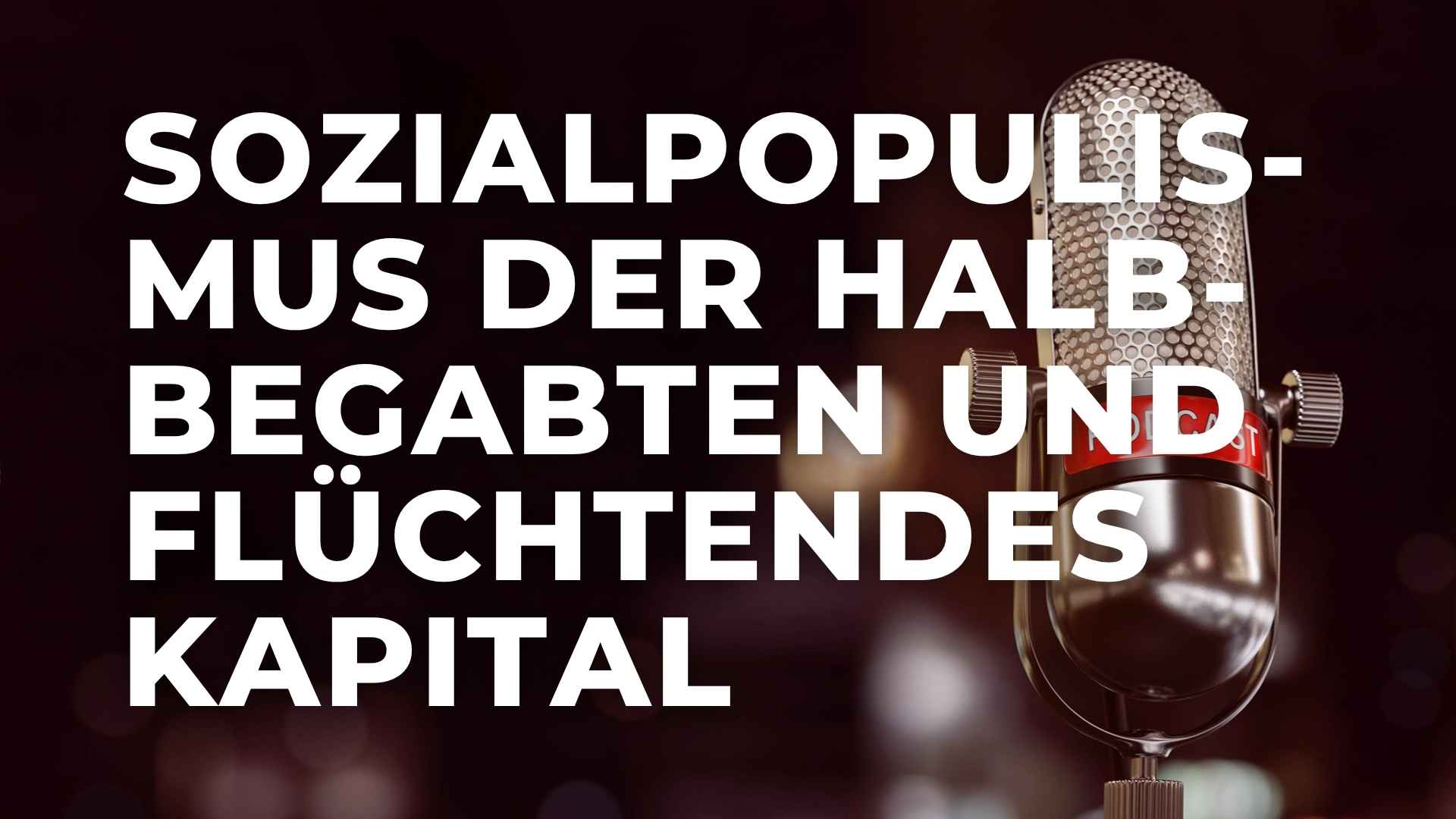 Sozial&shy;populismus der Halb&shy;begabten, flüchtendes Kapital und das deutsche Steuer&shy;labyrinth