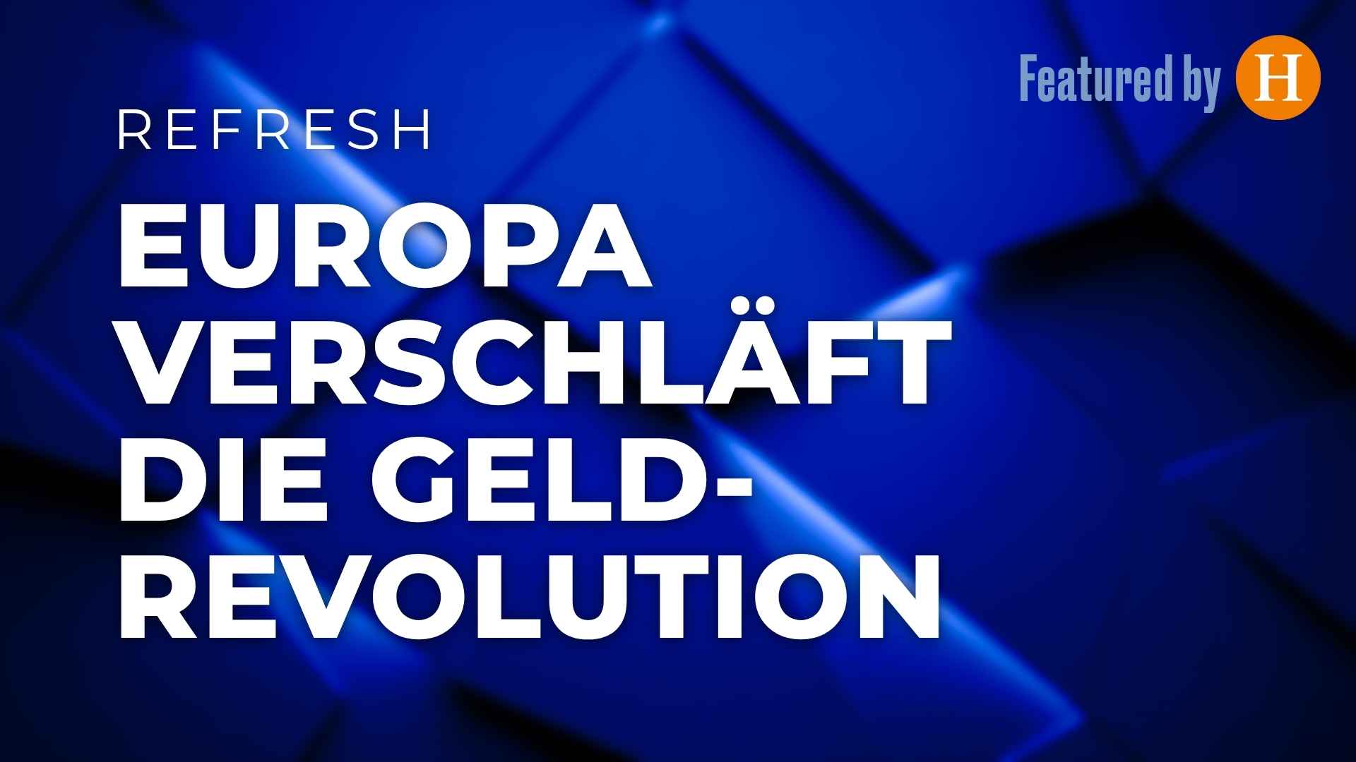Europa ver&shy;schläft die Geld&shy;revolution